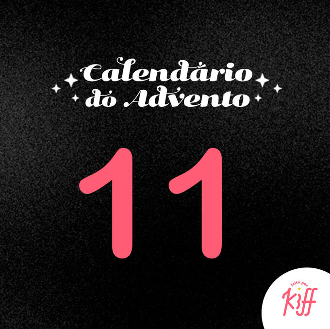 Calendário do Advento - Dia 11